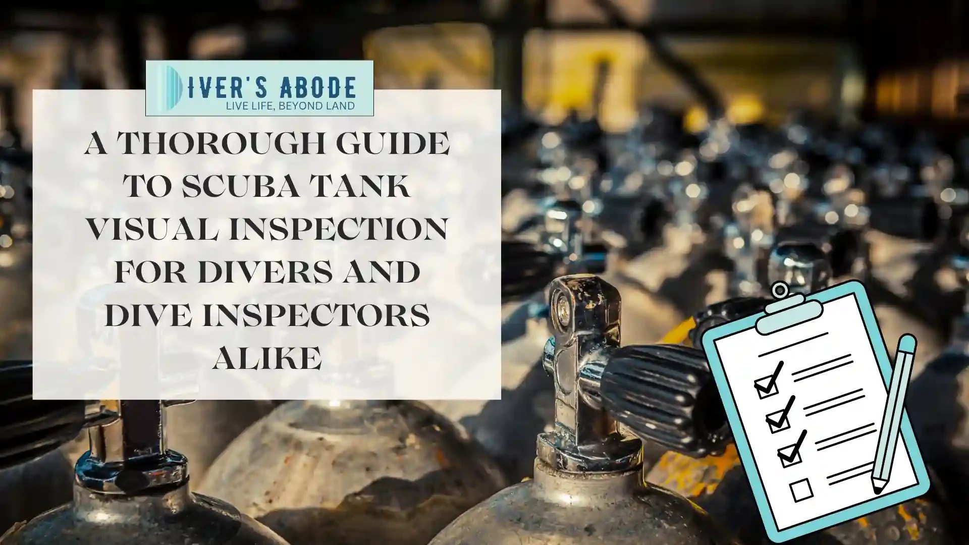 A Thorough Guide To Scuba Tank Visual Inspection For Divers And Dive