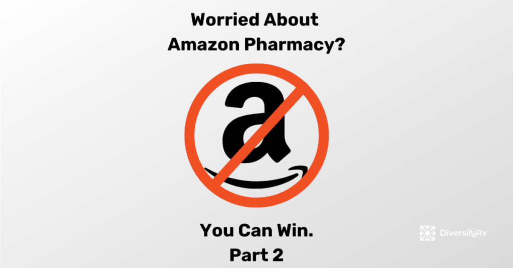 Winning Strategies for Pharmacists to Beat Amazon Pharmacy Competition