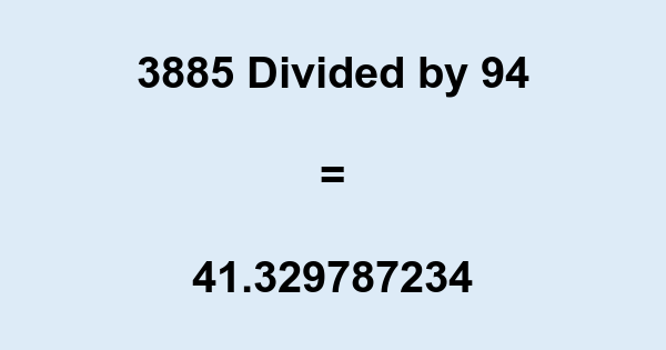 What is 3885 Divided by 94? With Remainder, as Decimal, etc