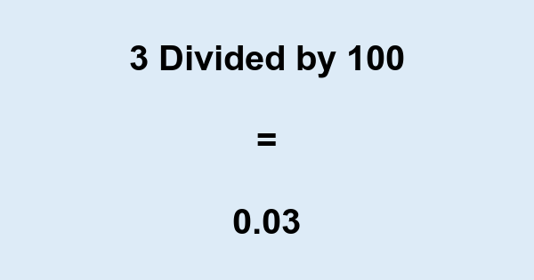 What is 3 Divided by 100? With Remainder, as Decimal, etc