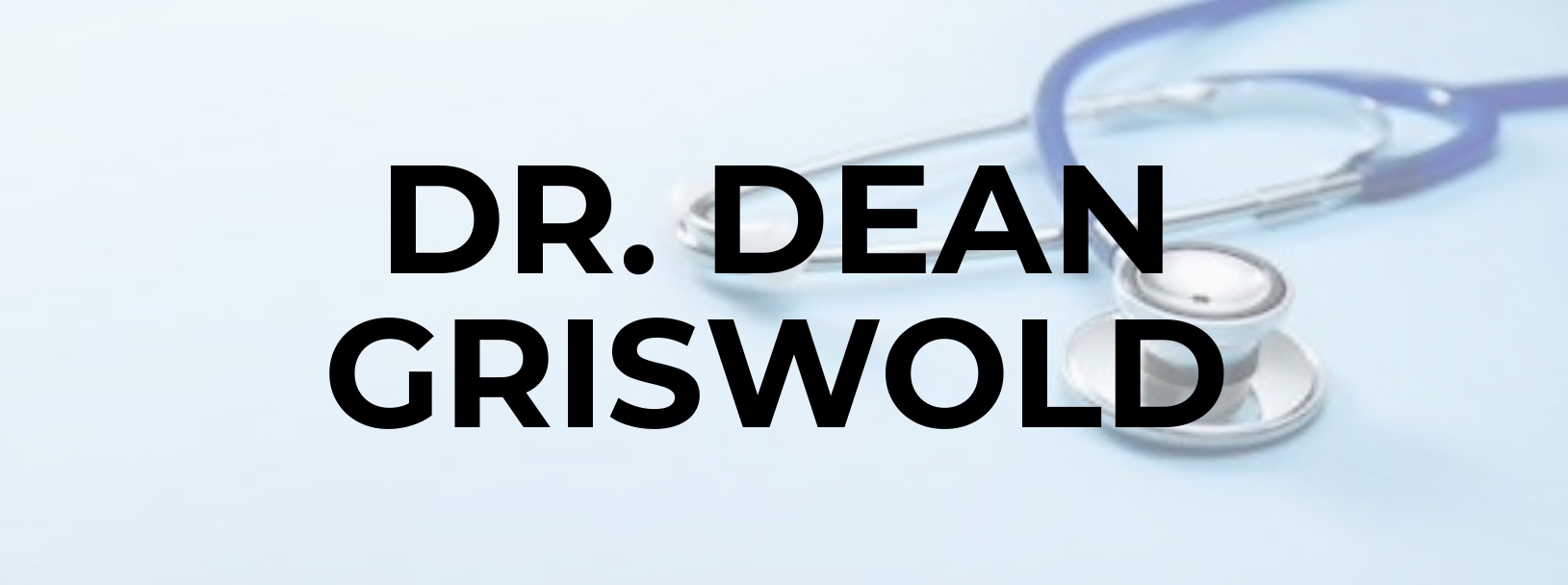 Dr. Dean Griswold Divisions of Family Practice