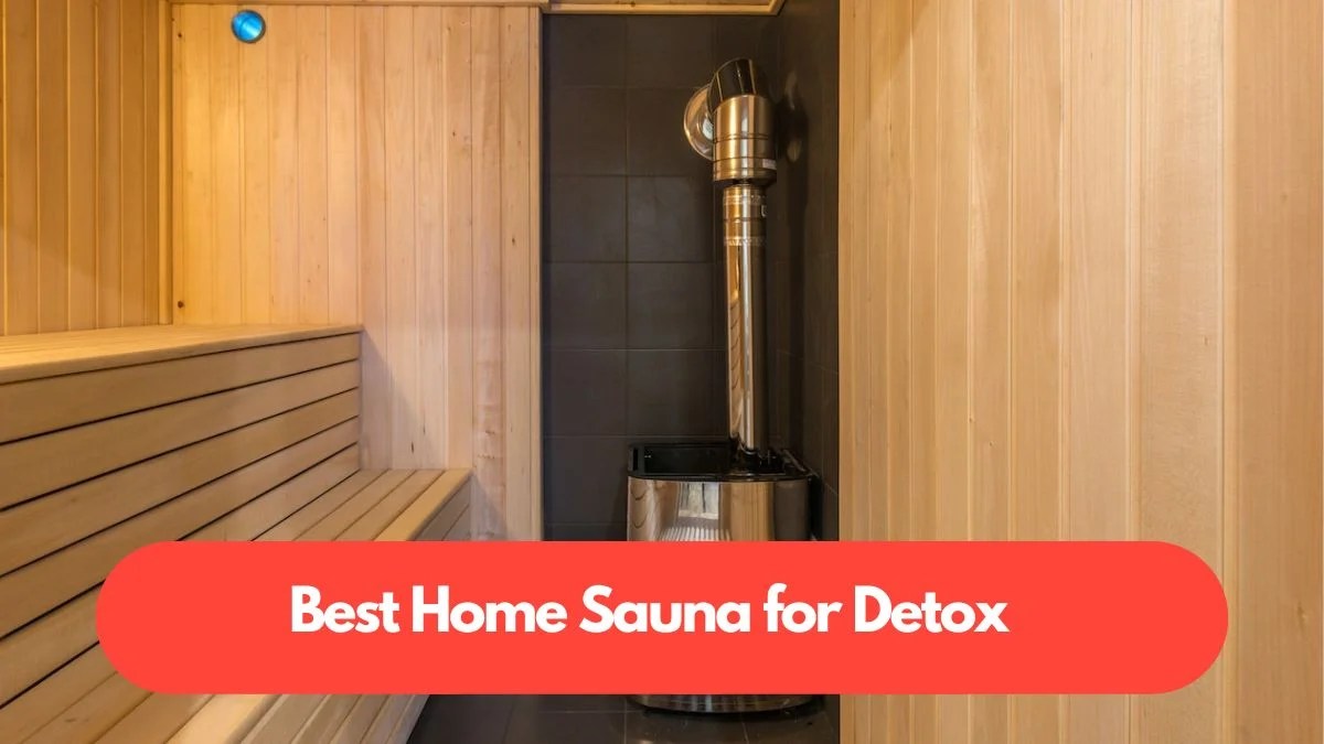 Best Home Saunas for Detox Top Detoxifier Sweat Rooms! DIY Active