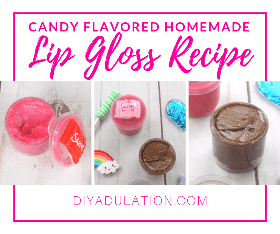 Candy Flavored Homemade Lip Gloss Recipe DIY Adulation
