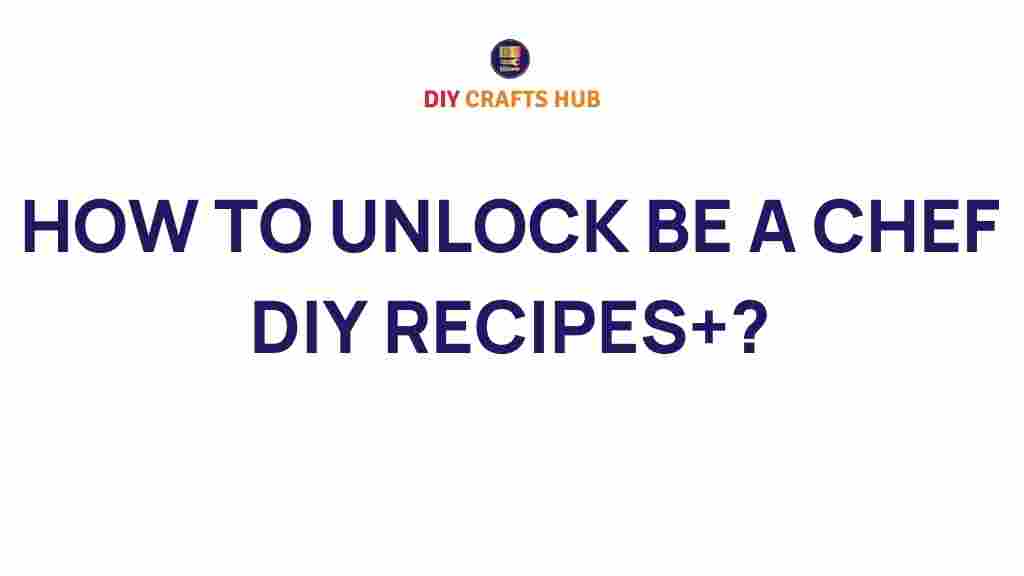 Unlock Your Inner Chef DIY Recipes That Impress