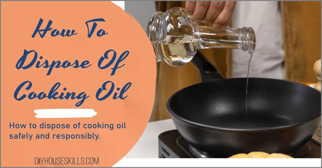 How To Dispose Of Cooking Oil (Safely) DIYHouseSkills