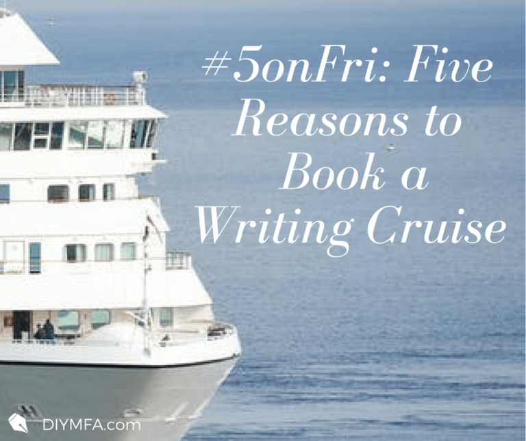 5onFri Five Reasons to Book a Writing Cruise DIY MFA