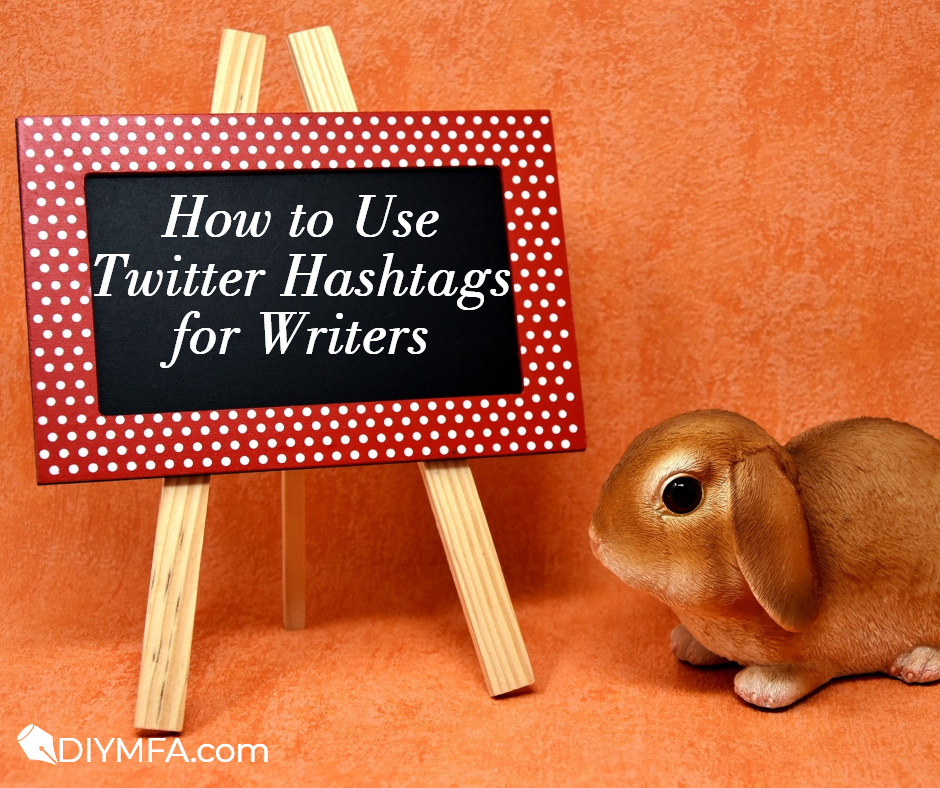 How to Use Twitter Hashtags for Writers DIY MFA