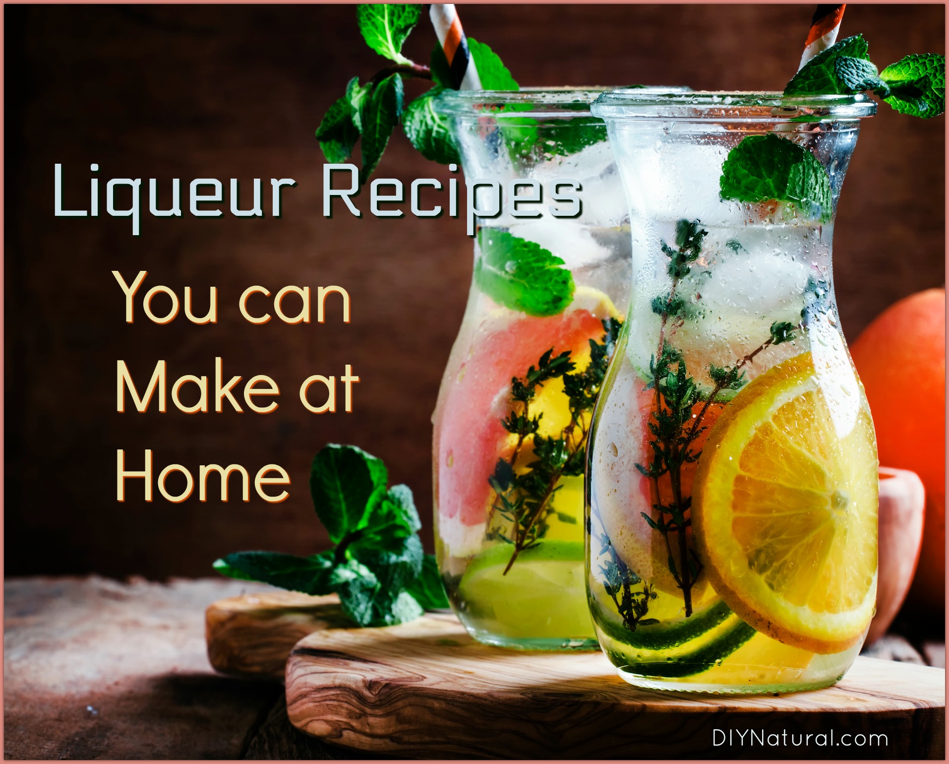 Liqueur Recipes Herbal and Fruit Liqueurs You Can Make at Home