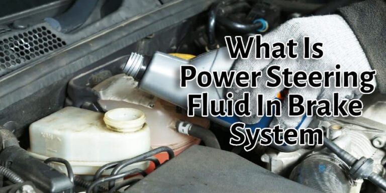 How to Fix Power Steering Fluid in Brake System (Updated 2021)