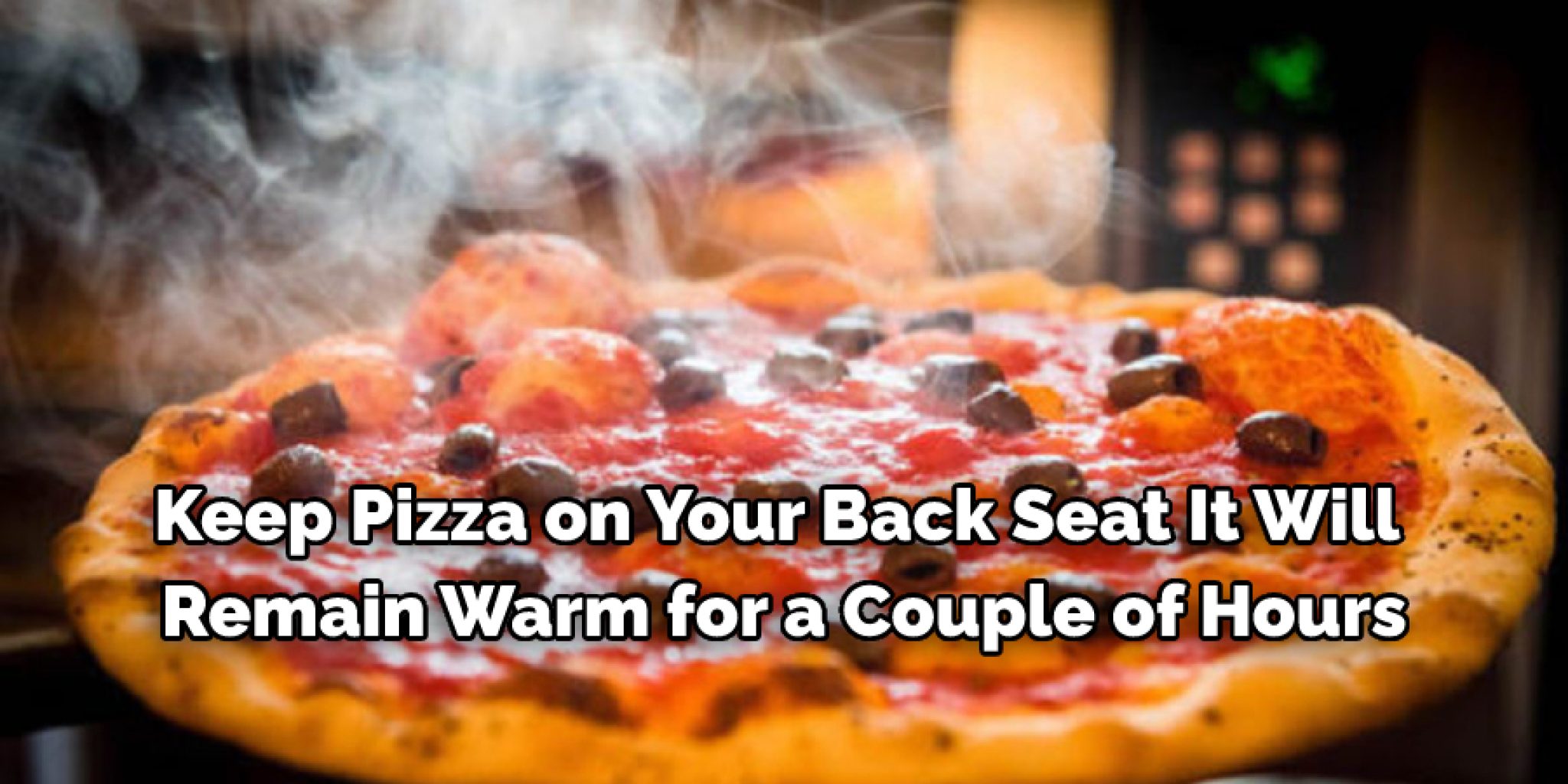 How to Keep Pizza Warm in Car Describe in 10 Methods (2024)