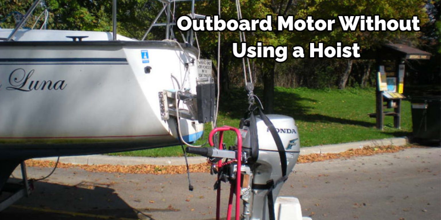 How to Lift Outboard Motor Without Hoist in 6 Easy Steps (2024)