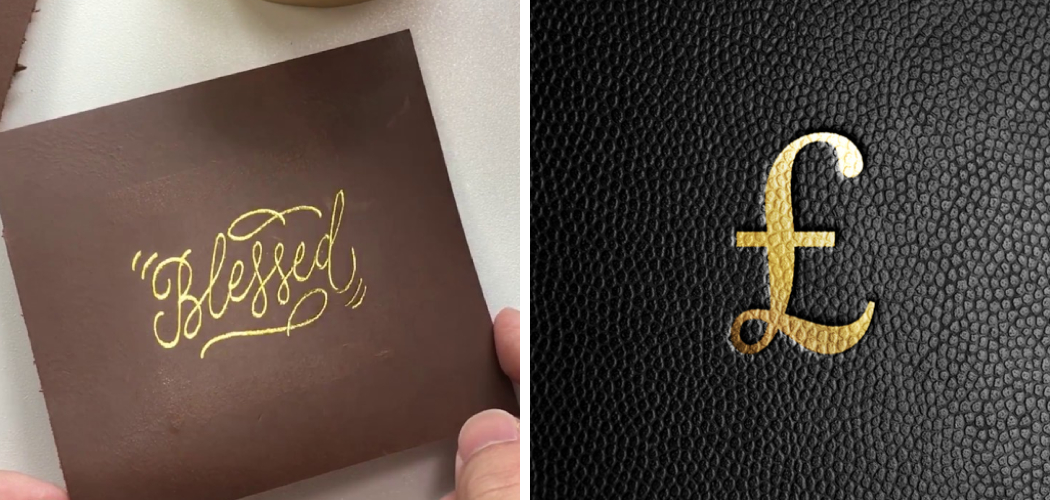 How to Emboss Leather with Gold 6 Easy Steps (2024)