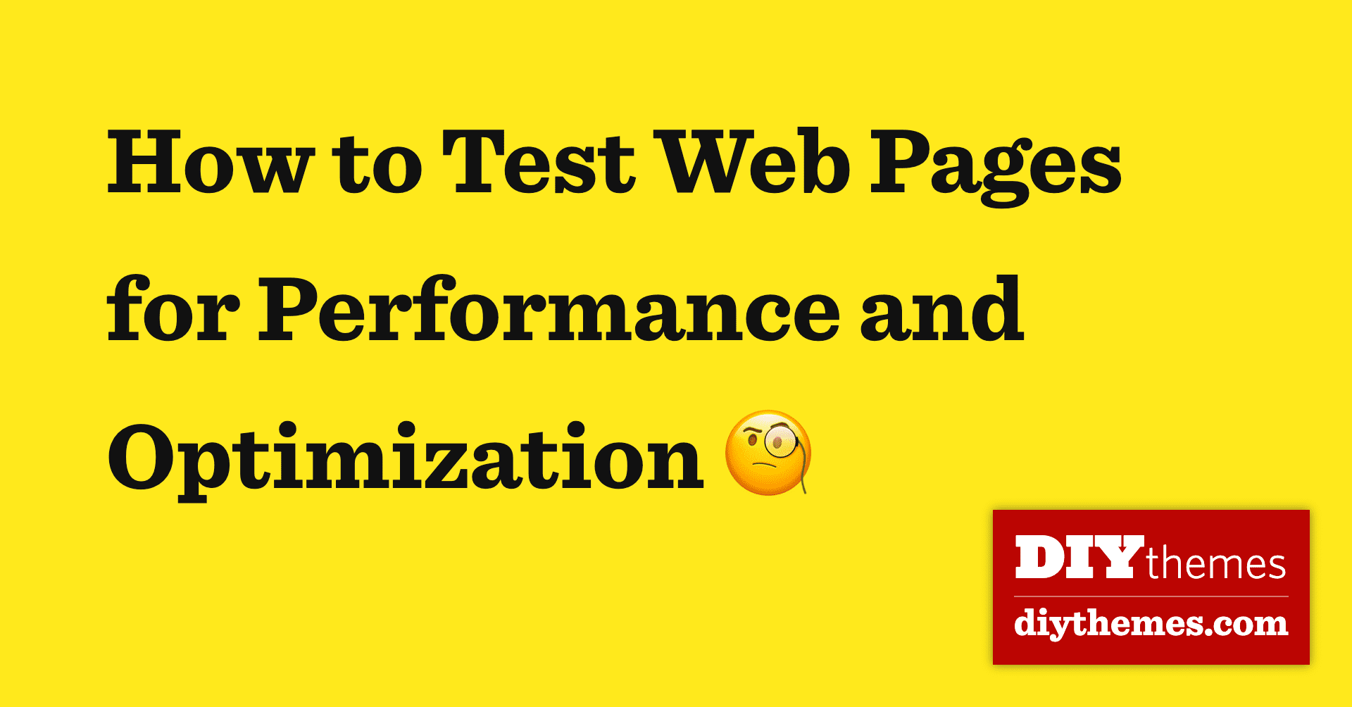 How to Test  Pages for Performance and Optimization