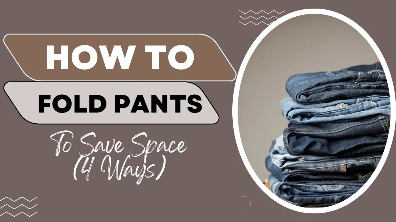 How To Fold Pants To Save Space (4 Ways) Design Engineering