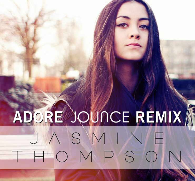 Jasmine Thompson Adore (Jounce Remix) Dj Jounce