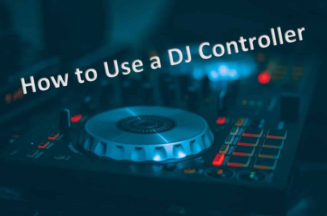 How to use a DJ Controller Basic Parts, Connections, and Features