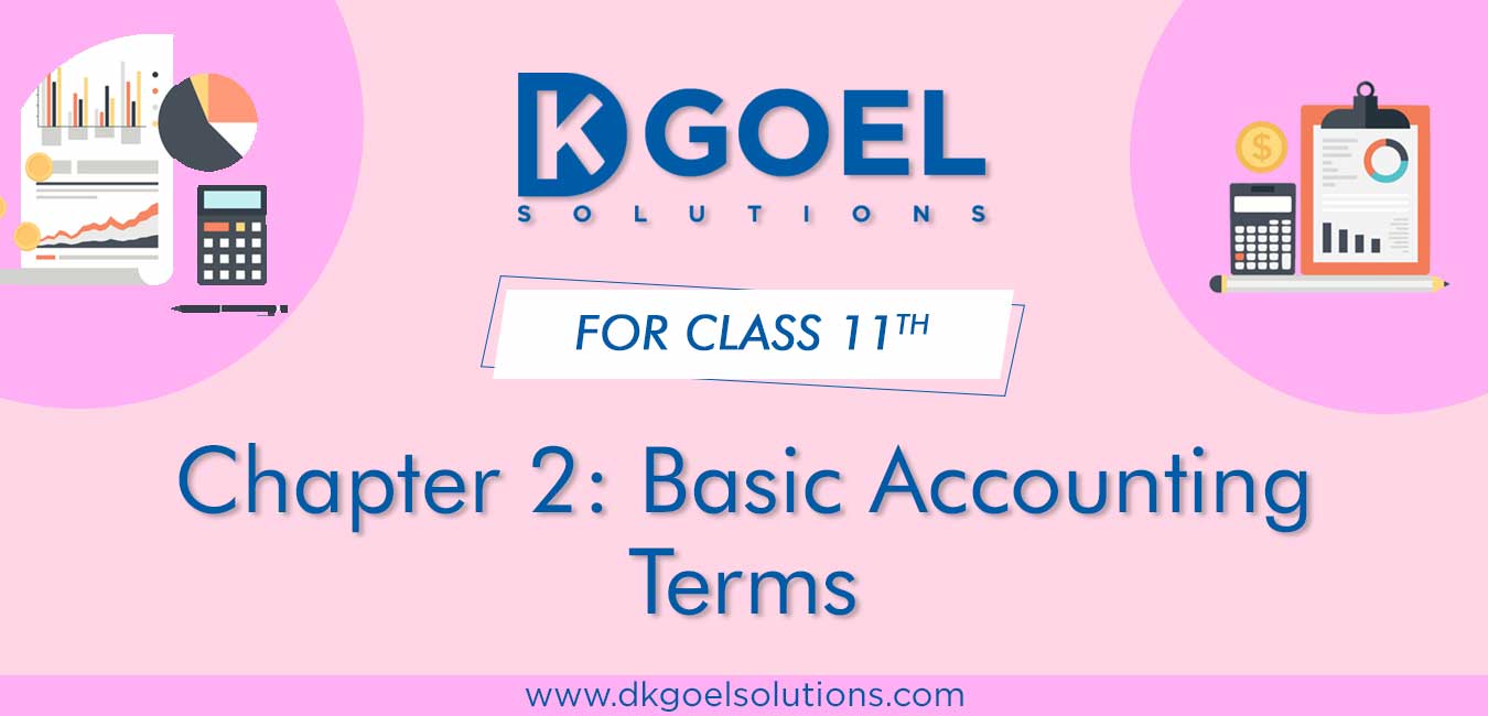 DK Goel Solutions Class 11 Chapter 2 Basic Accounting Terms