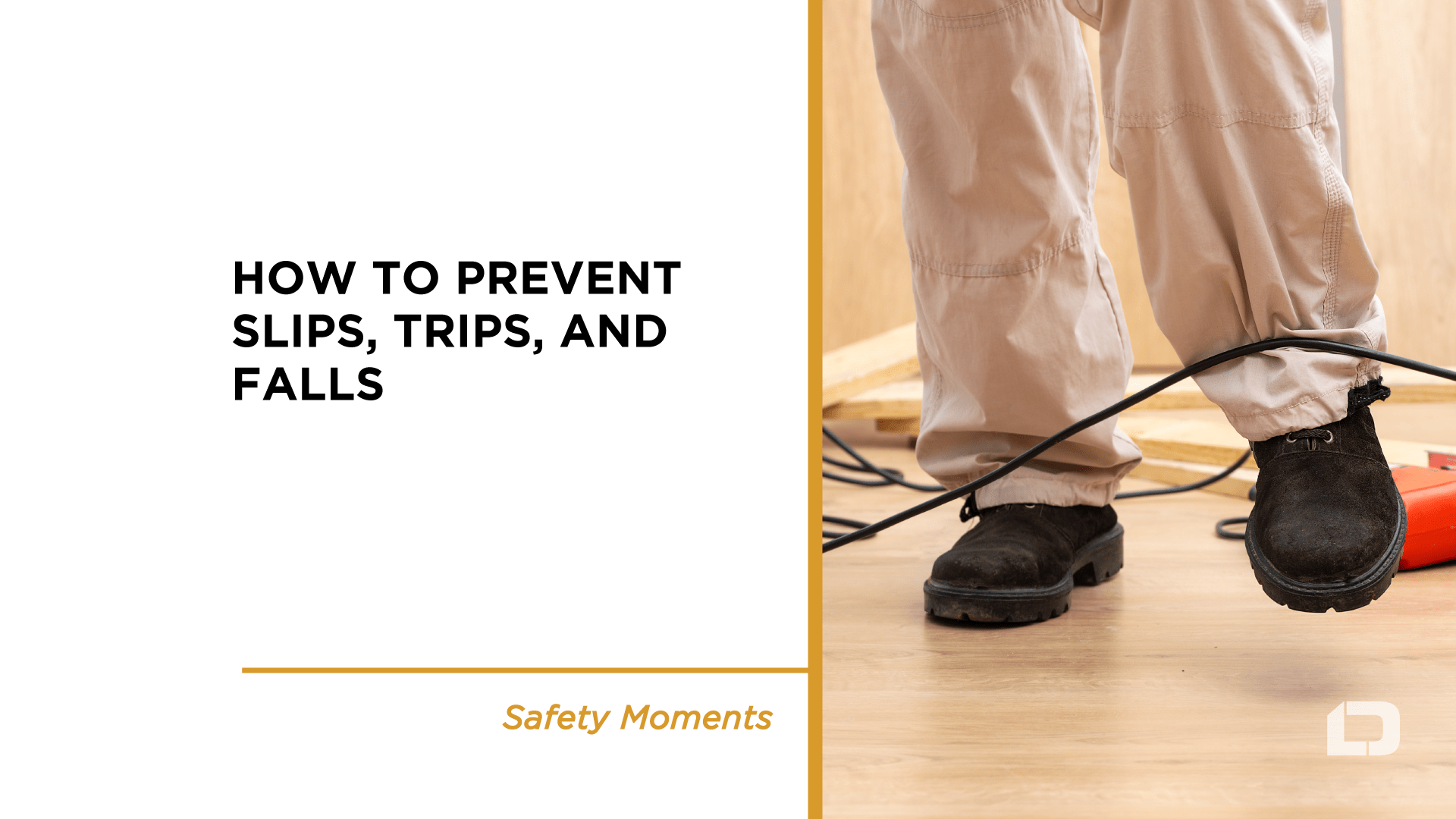 Safety Moment Slips, Trips & Falls Safety