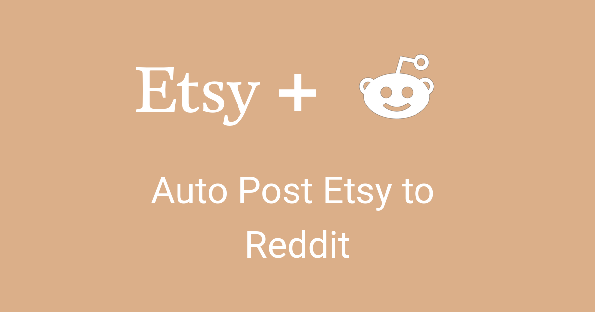 Auto Post Etsy listings to Reddit