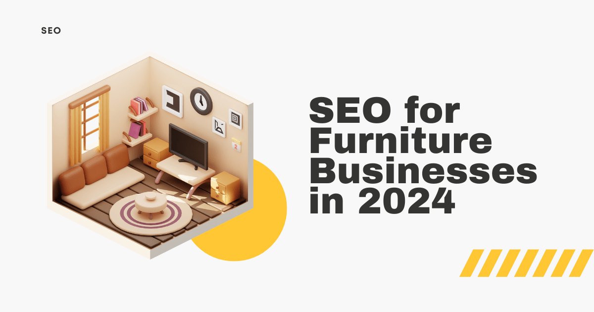 SEO for Furniture Businesses in 2024