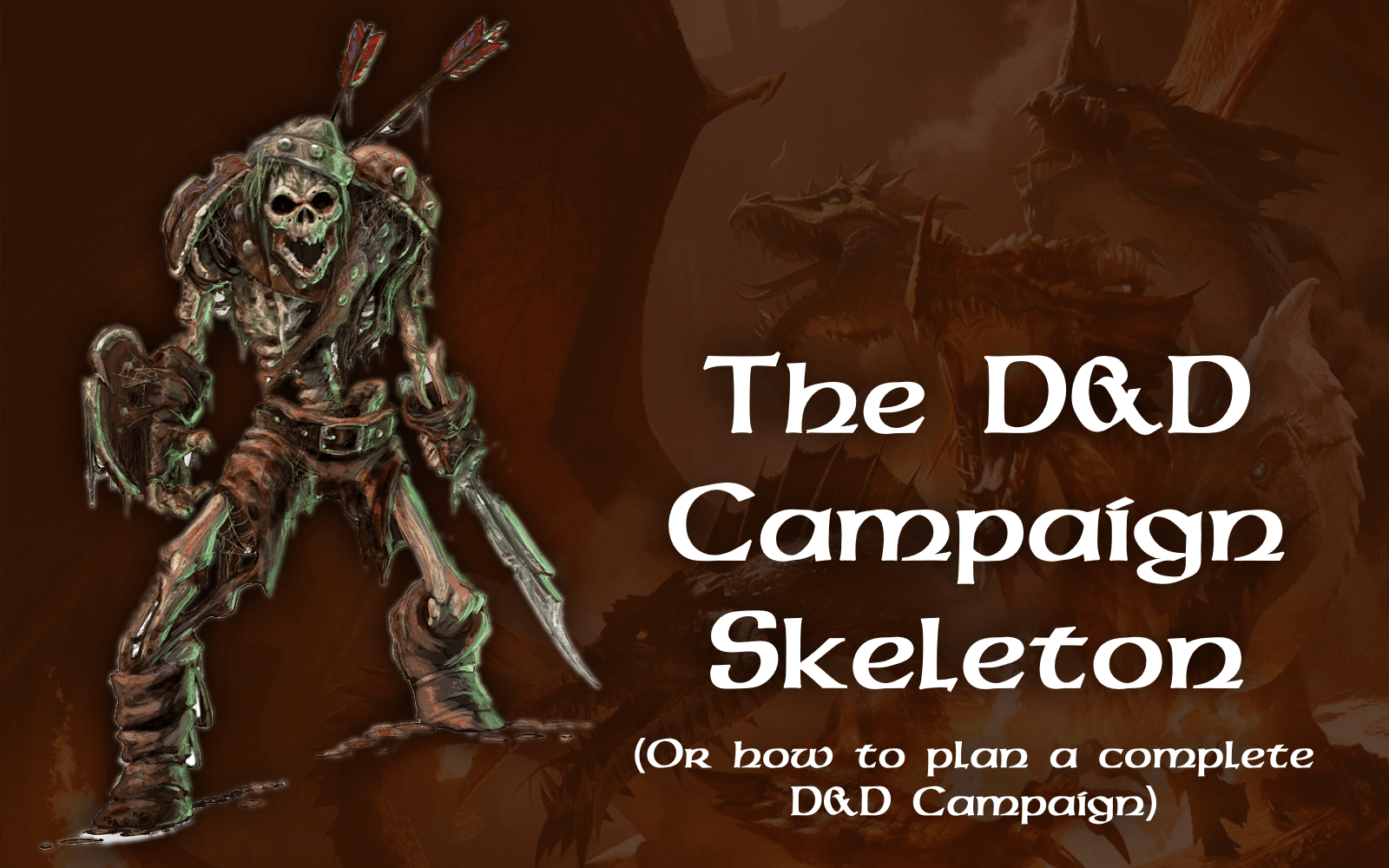 D&D 5e Campaign Skeleton (How to plan a D&D 5e Campaign)