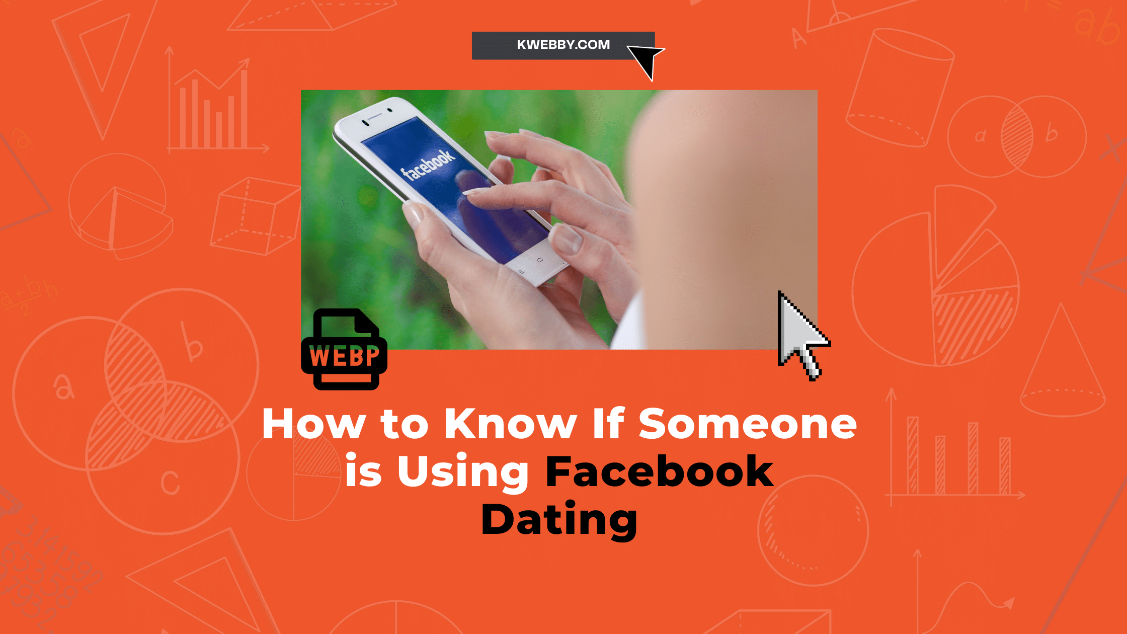 How To Know If Someone Is Using Facebook Dating (4 Methods) Kwebby