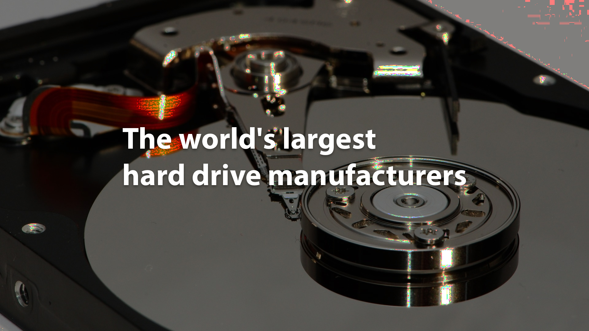 The world's largest hard drive manufacturers DNMTechs Sharing and