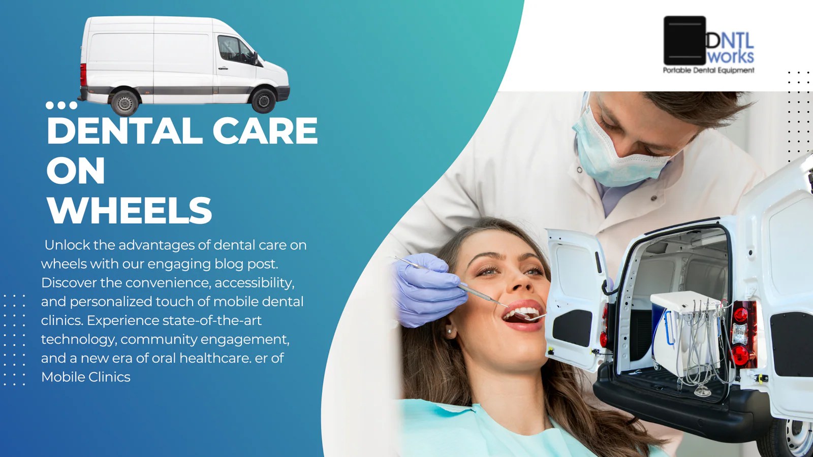Dental Care on Wheels Unleashing the Power of Mobile Clinics Dntlworks