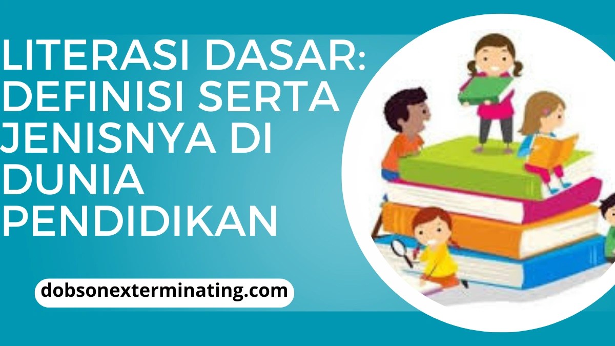 Literasi Dasar Definisi serta Jenisnya di Dunia Pendidikan