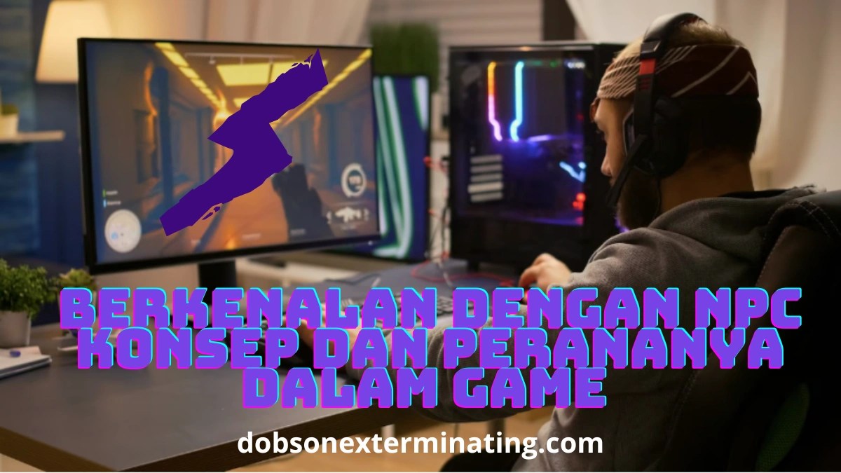 Berkenalan Dengan NPC Konsep Dan Perananya Dalam Game dobsonexterminating