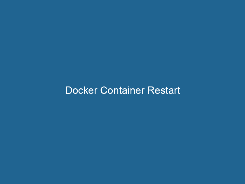 Docker Container Restart - Dockerpros