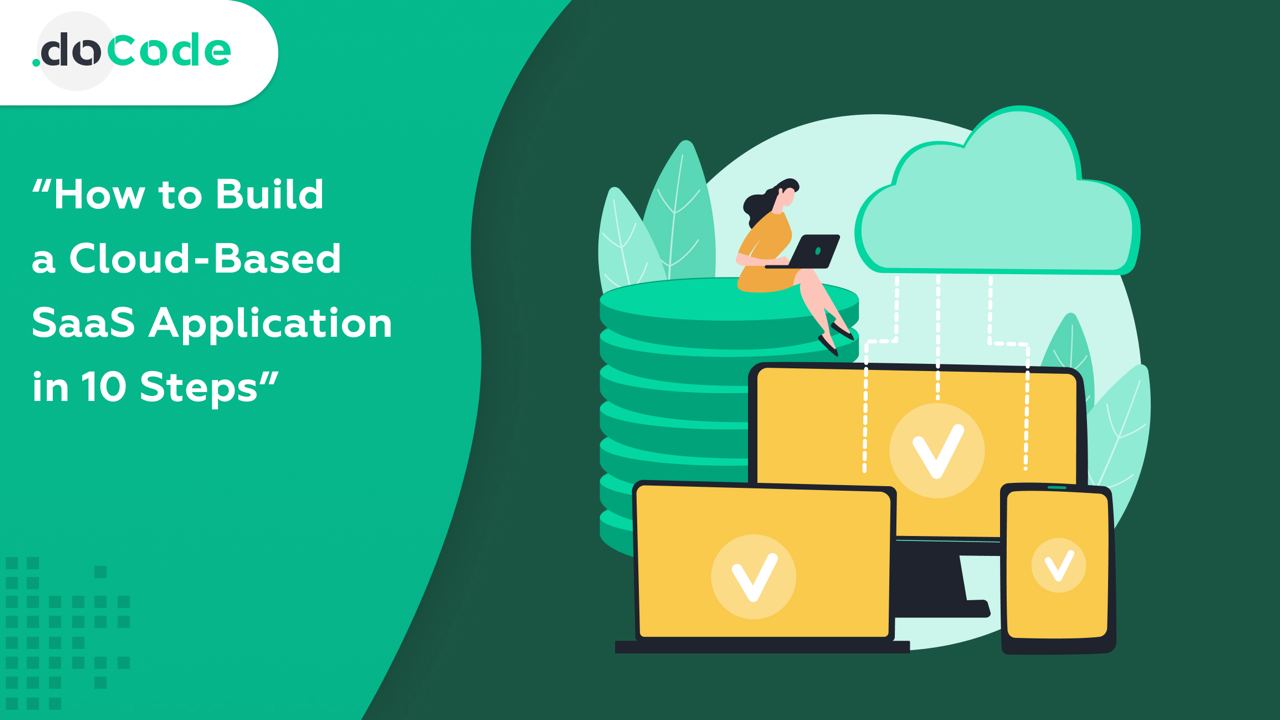 How to Build a CloudBased SaaS Application in 10 Steps