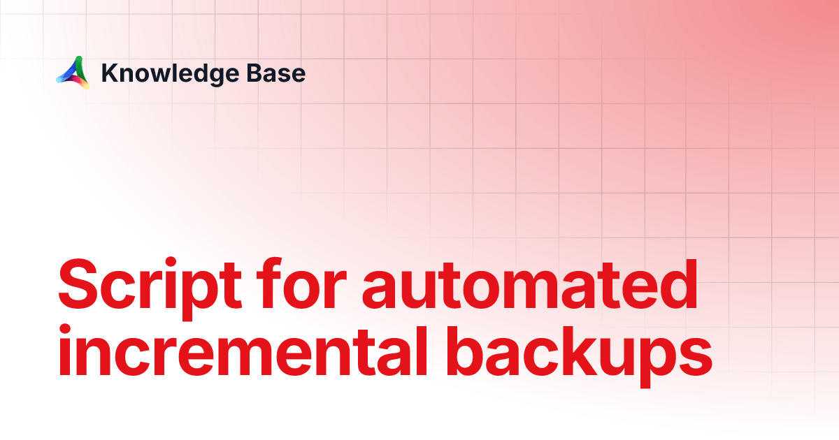 Script for automated incremental backups Knowledge Base