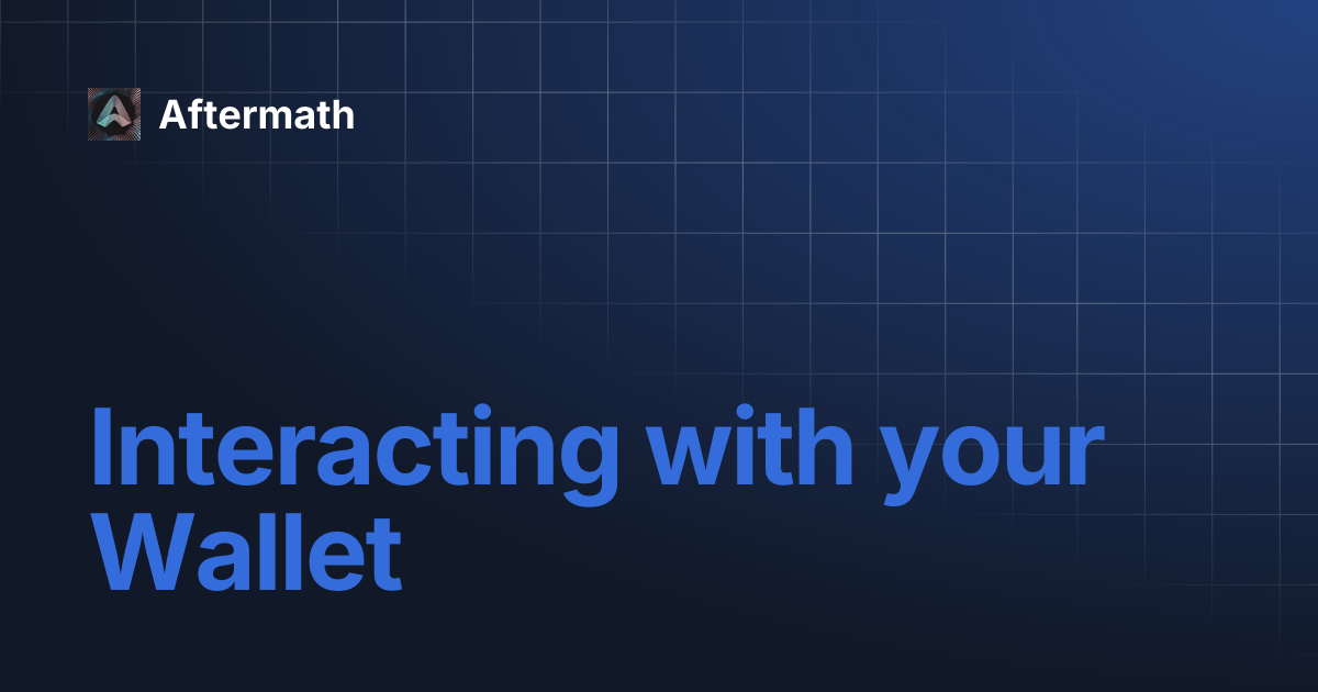 Interacting with your Wallet Aftermath