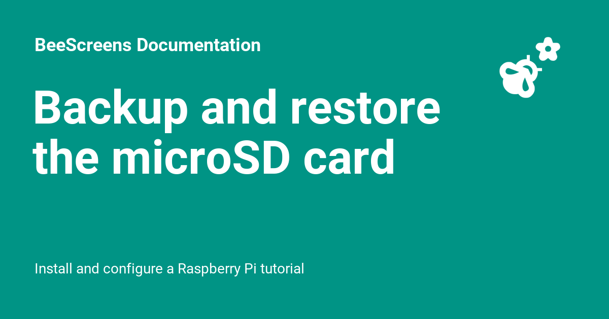 Backup and restore the microSD card BeeScreens Documentation
