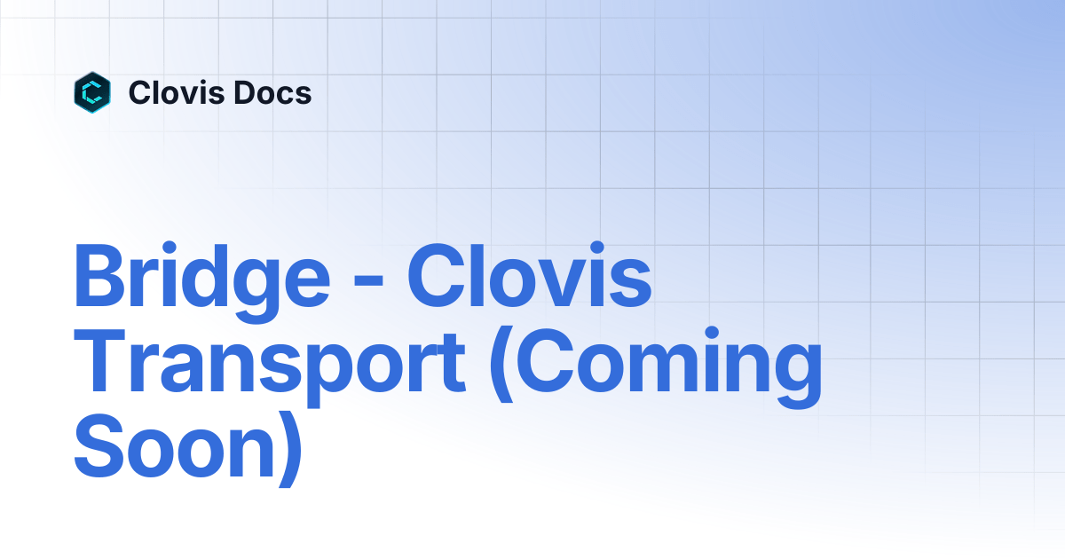 Bridge Clovis Transport Soon) Clovis Docs