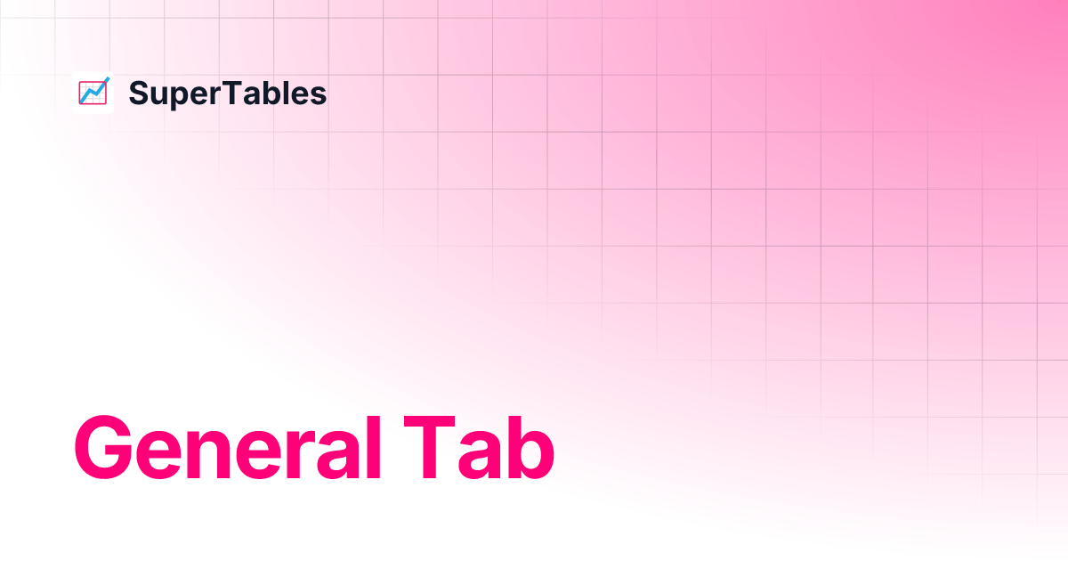 General Tab SuperTables