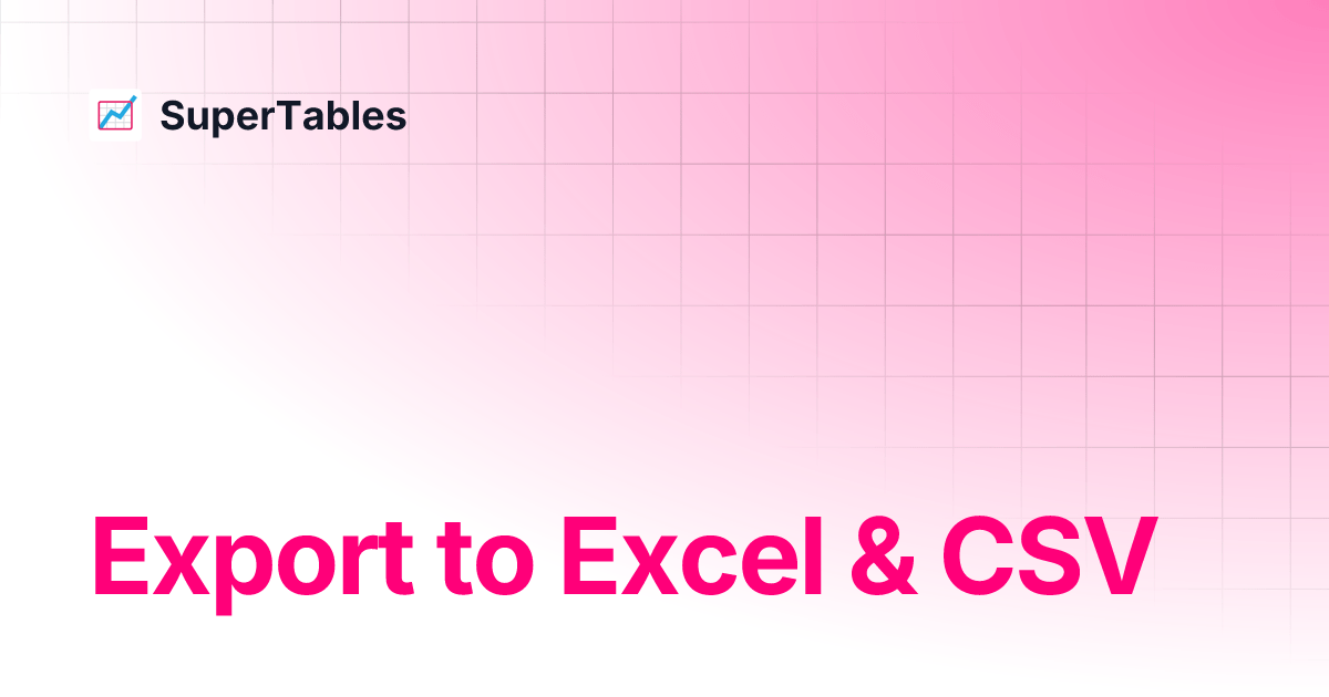 Export to Excel & CSV SuperTables