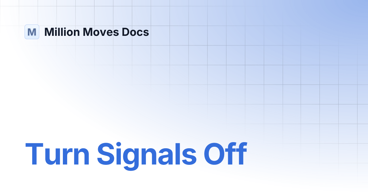 Turn Signals Off | Million Moves Docs