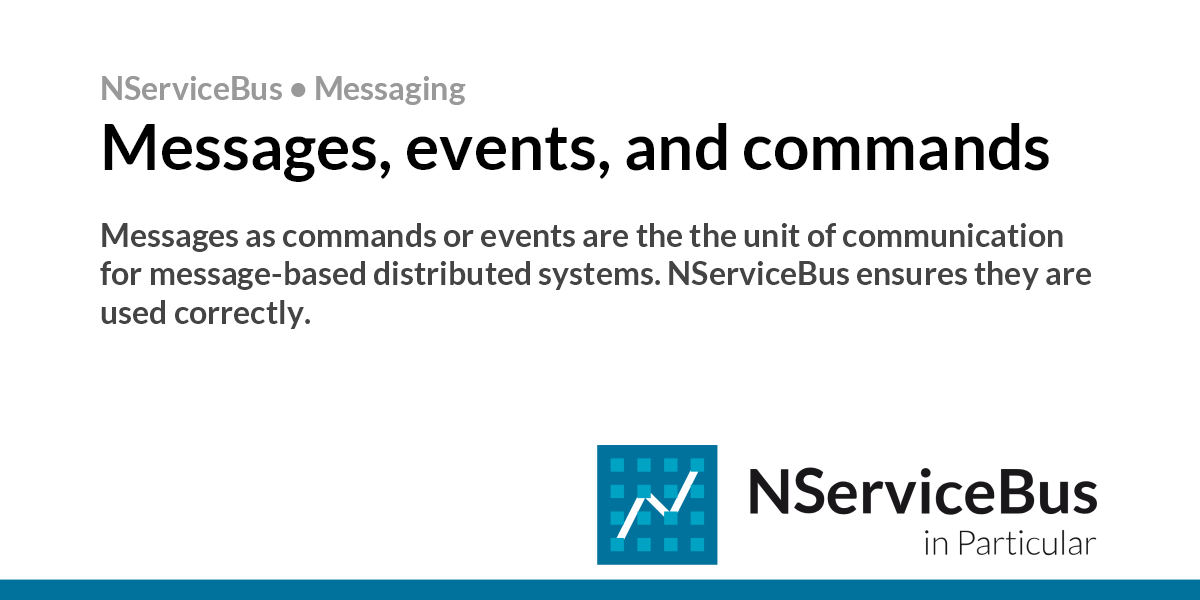 Messages, events and commands • NServiceBus • Particular Docs