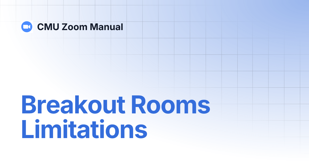 Breakout Rooms Limitations CMU Zoom Manual