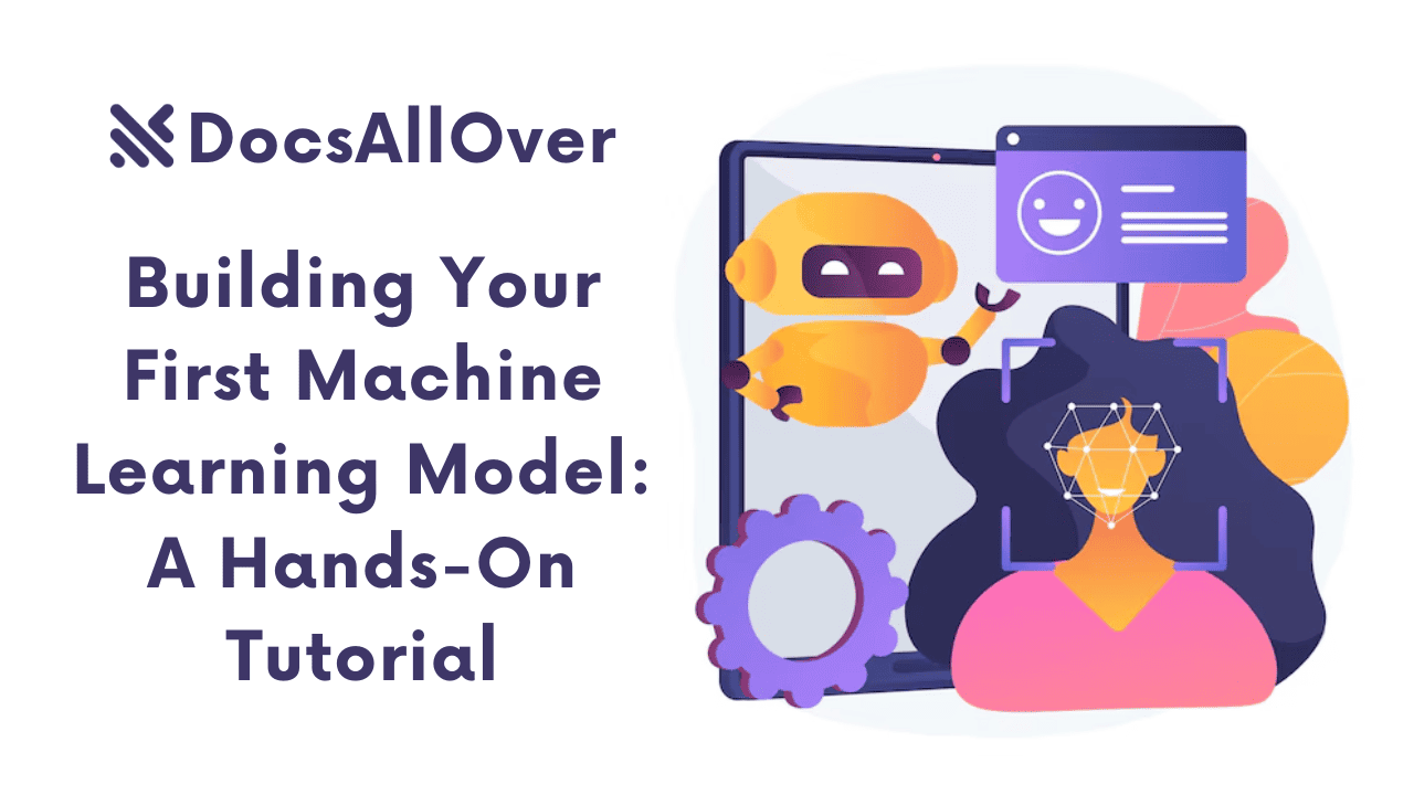 DocsAllOver Building Your First Machine Learning Model A HandsOn