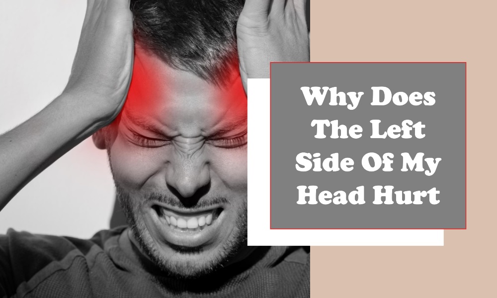 Why Does the Left Side of My Head Hurt Doctor Espo
