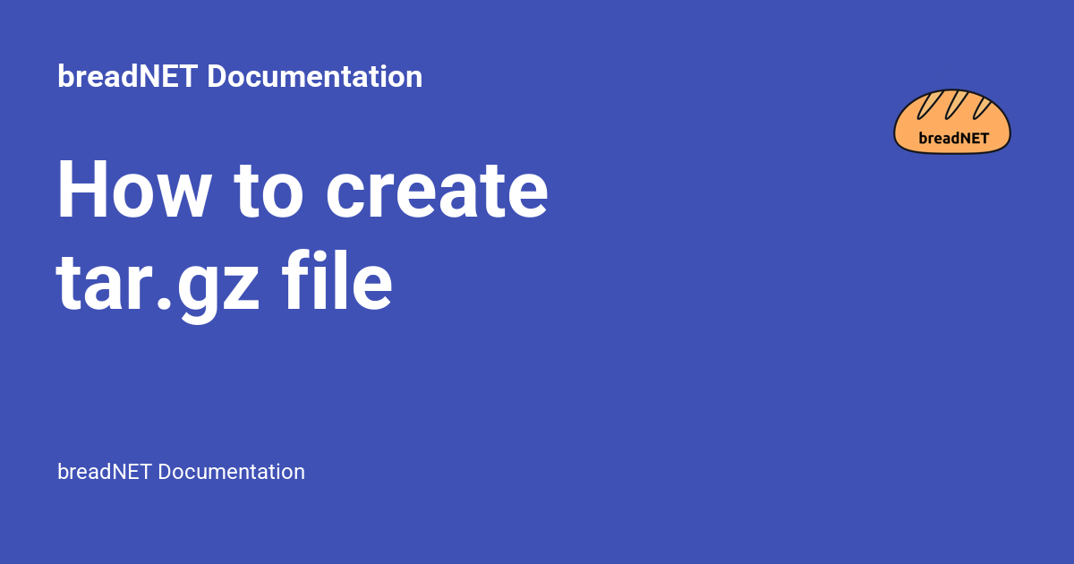How to create tar.gz file Documentation