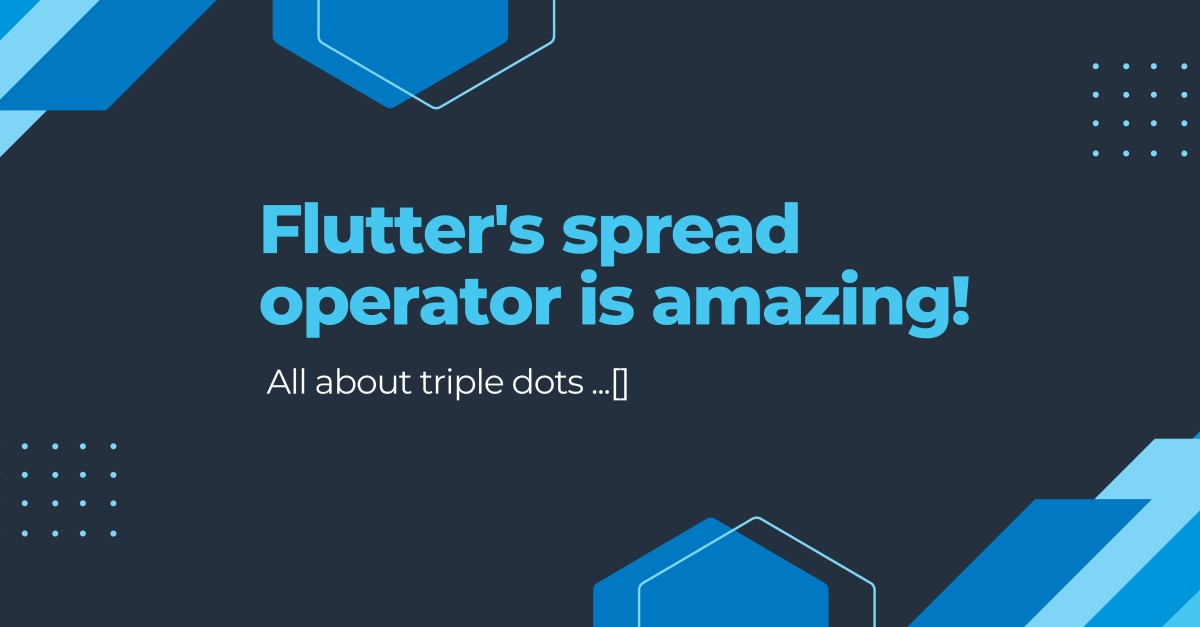 Flutter's spread operator (...[]) Ultimate Guide [2022]