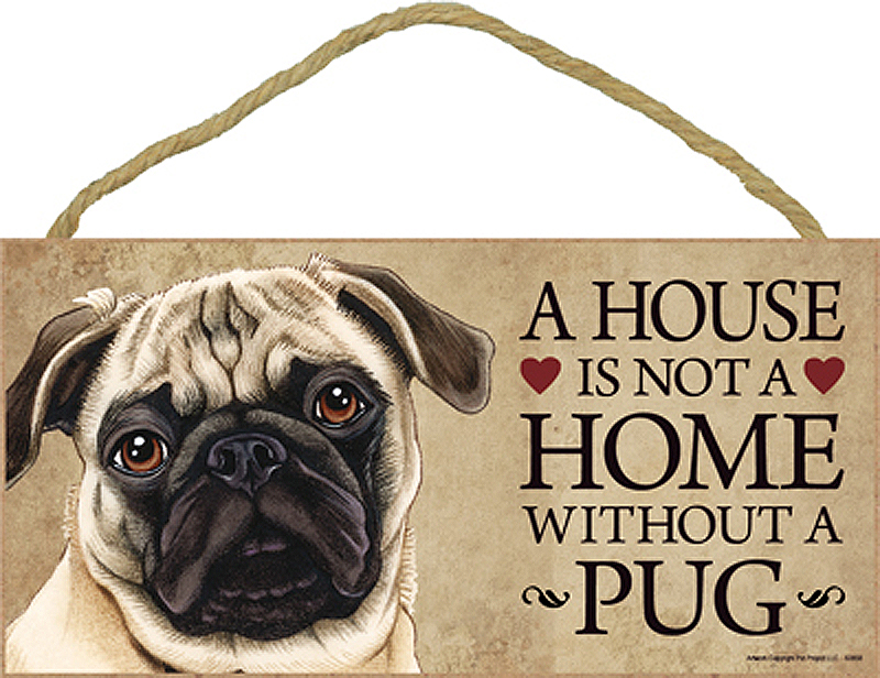 Pug Indoor Dog Breed Sign Plaque A House Is Not A Home Fawn + Bonus