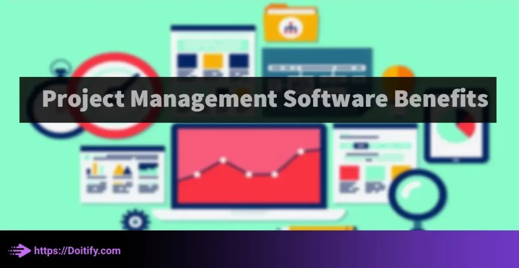 10 Project Management Software Benefits Doitify