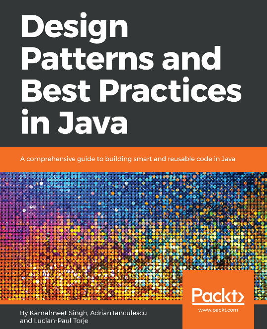 Design Patterns and Best Practices in Java A comprehensive guide to