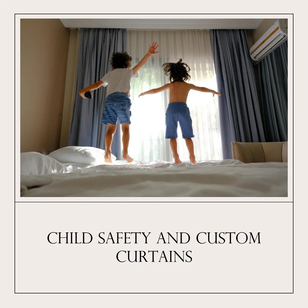 Child Safety and Custom Curtains A Comprehensive Guide Dolcewe
