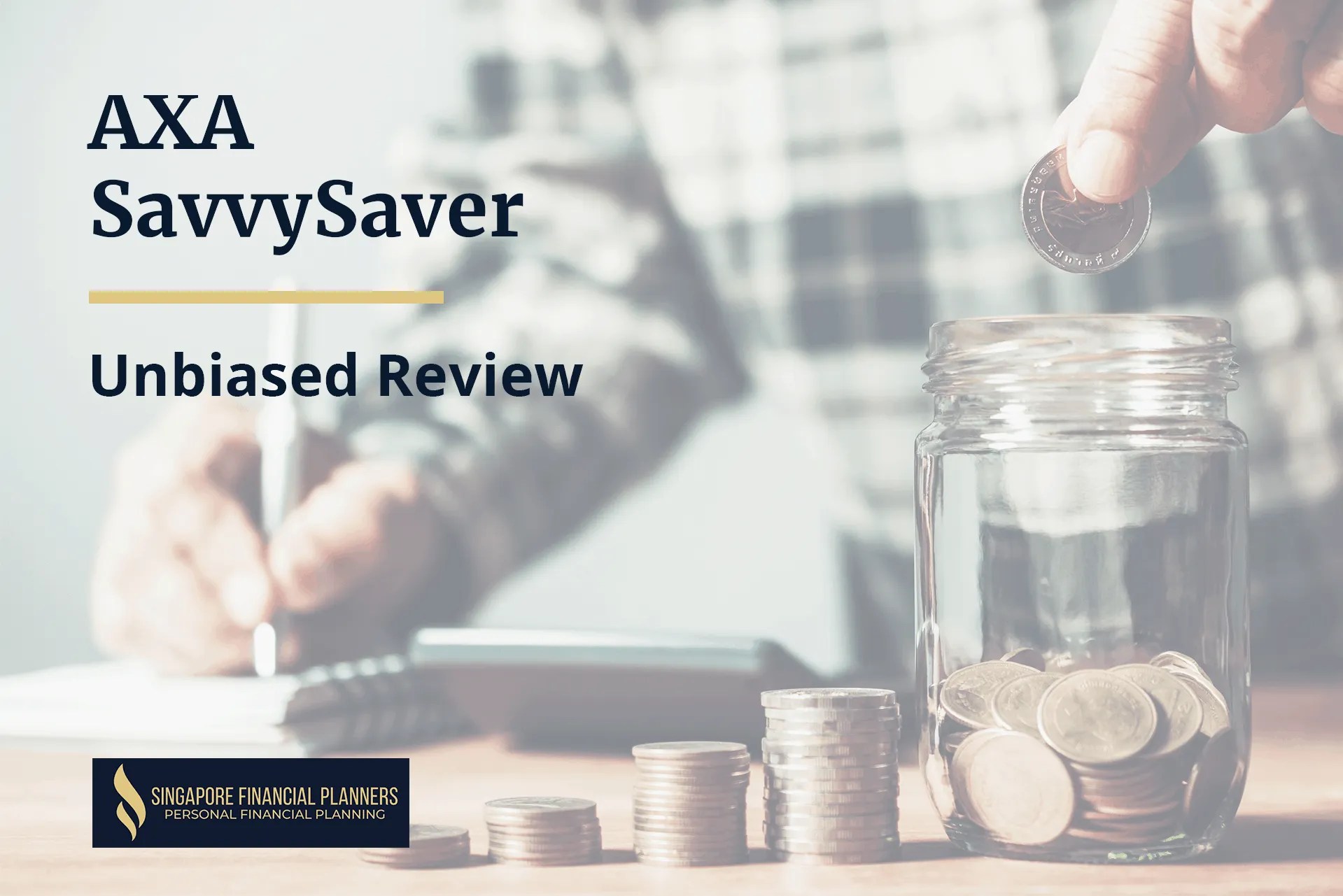 AXA SavvySaver Review [2024] Is this Savings Plan for You?